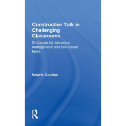 Constructive Talk in Challenging Classrooms: Strategies for Behaviour Management and Talk-Based Tasks