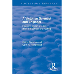 A Victorian Scientist and Engineer: Fleeming Jenkin and the Birth of Electrical Engineering