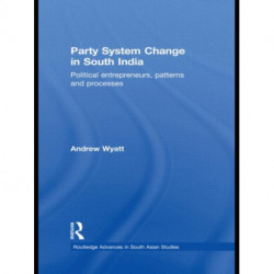 Party System Change in South India: Political Entrepreneurs, Patterns and Processes