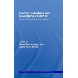 Creative Industries and Developing Countries: Voice, Choice and Economic Growth