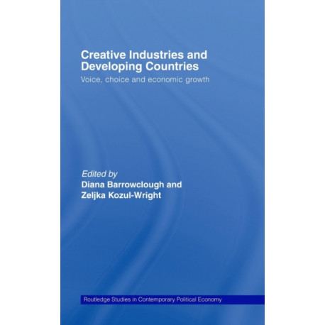 Creative Industries and Developing Countries: Voice, Choice and Economic Growth