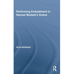 Performing Embodiment in Samuel Beckett's Drama