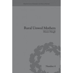 Rural Unwed Mothers: An American Experience, 1870-1950