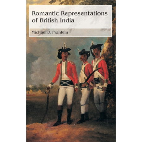 Romantic Representations of British India