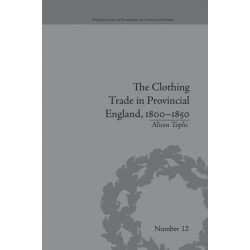 The Clothing Trade in Provincial England, 1800–1850