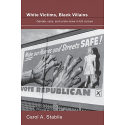 White Victims, Black Villains: Gender, Race, and Crime News in US Culture