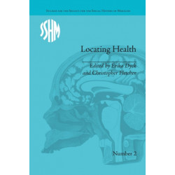 Locating Health: Historical and Anthropological Investigations of Place and Health