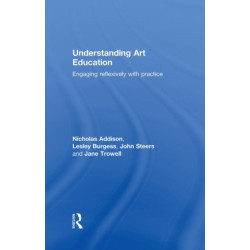 Understanding Art Education: Engaging Reflexively with Practice