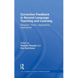 Corrective Feedback in Second Language Teaching and Learning: Research, Theory, Applications, Implications