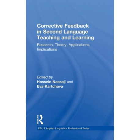 Corrective Feedback in Second Language Teaching and Learning: Research, Theory, Applications, Implications