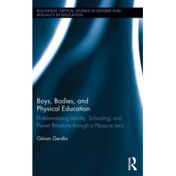 Boys, Bodies, and Physical Education: Problematizing Identity, Schooling, and Power Relations through a Pleasure Lens