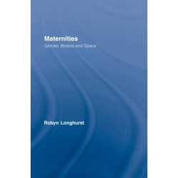 Maternities: Gender, Bodies and Space