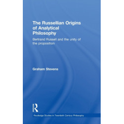 The Russellian Origins of Analytical Philosophy: Bertrand Russell and the Unity of the Proposition