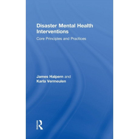 Disaster Mental Health Interventions: Core Principles and Practices