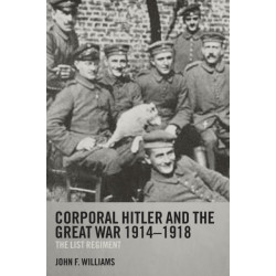 Corporal Hitler and the Great War 1914-1918: The List Regiment