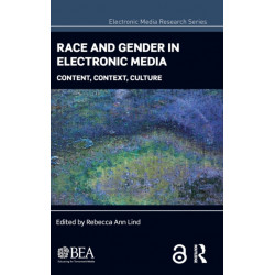 Race and Gender in Electronic Media: Content, Context, Culture