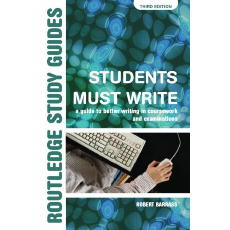 Students Must Write: A Guide to Better Writing in Coursework and Examinations