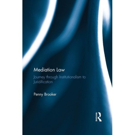 Mediation Law: Journey through Institutionalism to Juridification