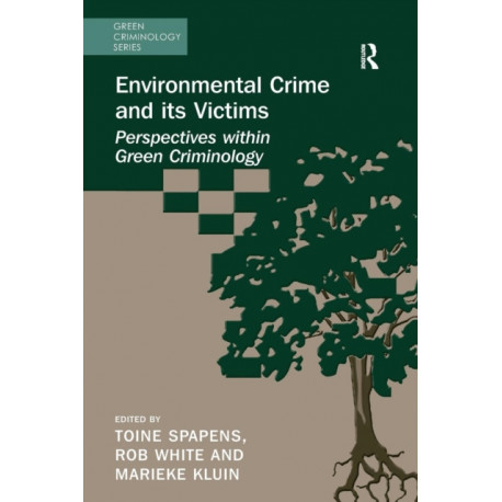 Environmental Crime and its Victims: Perspectives within Green Criminology