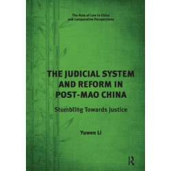 The Judicial System and Reform in Post-Mao China: Stumbling Towards Justice