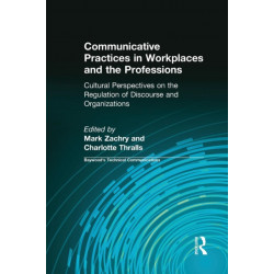 Communicative Practices in Workplaces and the Professions: Cultural Perspectives on the Regulation of Discourse and Organizations