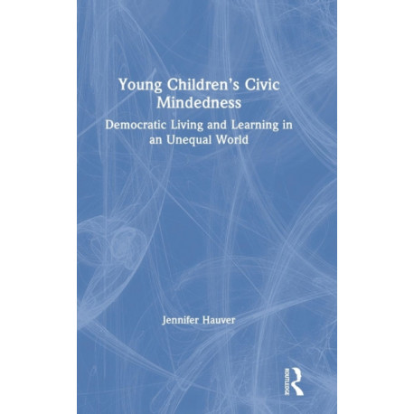 Young Children’s Civic Mindedness: Democratic Living and Learning in an Unequal World