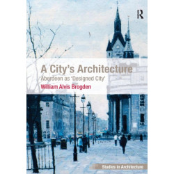 A City's Architecture: Aberdeen as 'Designed City'