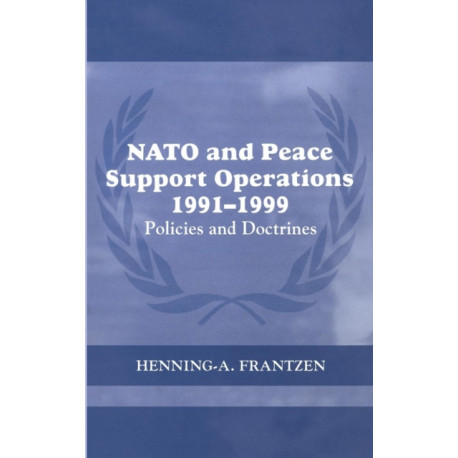 NATO and Peace Support Operations, 1991-1999: Policies and Doctrines