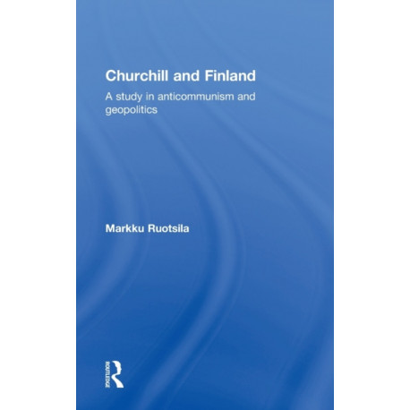 Churchill and Finland: A Study in Anticommunism and Geopolitics