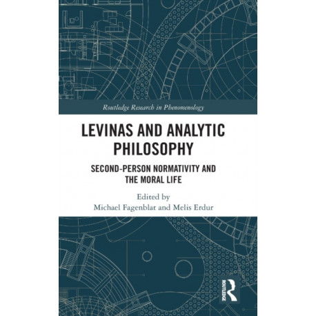 Levinas and Analytic Philosophy: Second-Person Normativity and the Moral Life