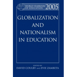 World Yearbook of Education 2005: Globalization and Nationalism in Education