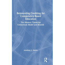 Reinventing Crediting for Competency-Based Education: The Mastery Transcript Consortium Model and Beyond