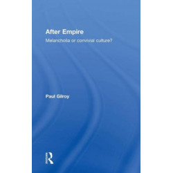 After Empire: Melancholia or Convivial Culture?