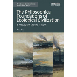 The Philosophical Foundations of Ecological Civilization: A manifesto for the future