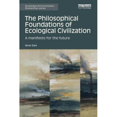 The Philosophical Foundations of Ecological Civilization: A manifesto for the future