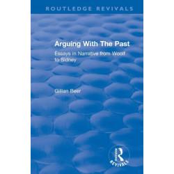 Routledge Revivals: Arguing With The Past (1989): Essays in Narrative from Woolf to Sidney