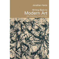 Writing Back to Modern Art: After Greenberg, Fried and Clark