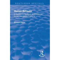 Revival: Human Behavior (1921): In Relation to the Study of Educational, Social & Ethical Problems