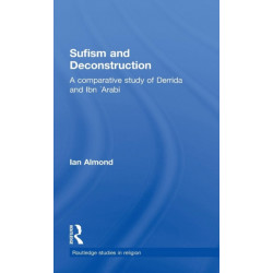Sufism and Deconstruction: A Comparative Study of Derrida and Ibn 'Arabi