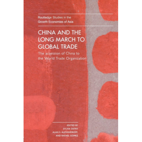 China and the Long March to Global Trade: The Accession of China to the World Trade Organization