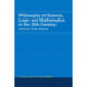 Philosophy of Science, Logic and Mathematics in the 20th Century: Routledge History of Philosophy Volume 9
