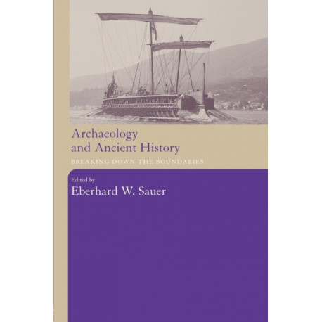 Archaeology and Ancient History: Breaking Down the Boundaries