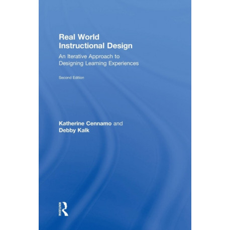 Real World Instructional Design: An Iterative Approach to Designing Learning Experiences