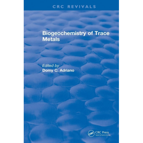 Biogeochemistry of Trace Metals: Advances In Trace Substances Research