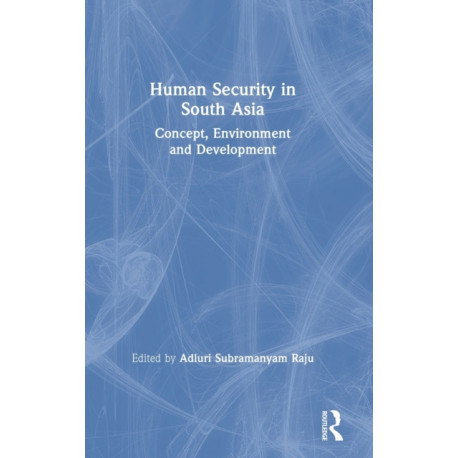 Human Security in South Asia: Concept, Environment and Development