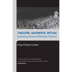 Theatre, Sacrifice, Ritual: Exploring Forms of Political Theatre