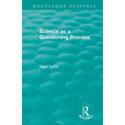 Routledge Revivals: Science as a Questioning Process (1996)