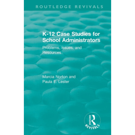 K-12 Case Studies for School Administrators: Problems, Issues, and Resources