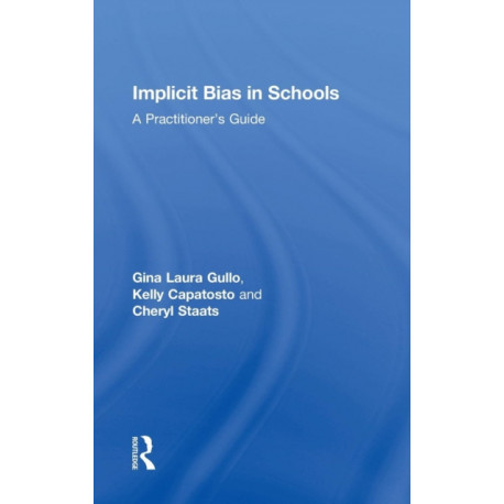 Implicit Bias in Schools: A Practitioner’s Guide