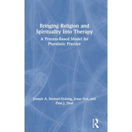 Bringing Religion and Spirituality Into Therapy: A Process-based Model for Pluralistic Practice